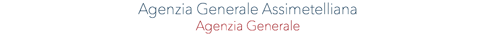 AGENZIA GENERALE ASSIMETELLIANA Agenzia Generale